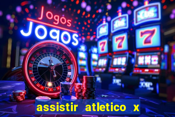 assistir atletico x botafogo ao vivo hd